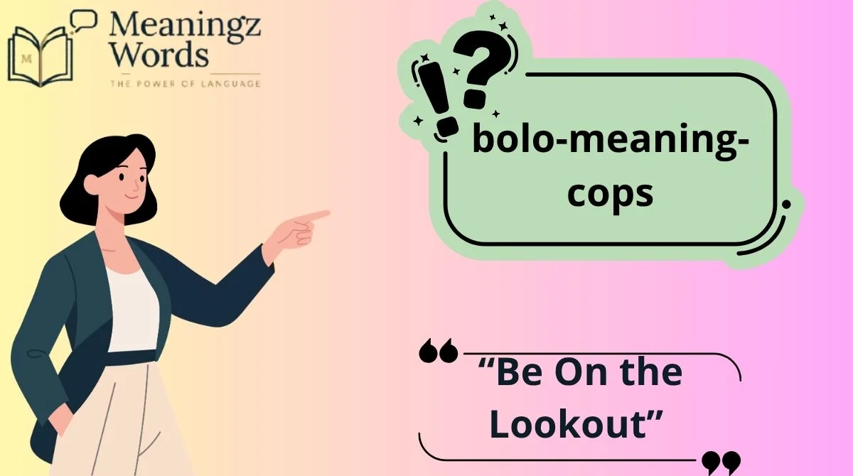 Bolo Meaning Cops