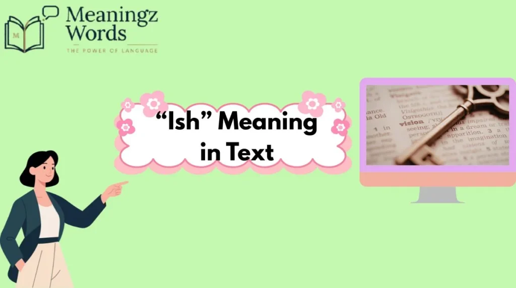“Ish” Meaning in Text