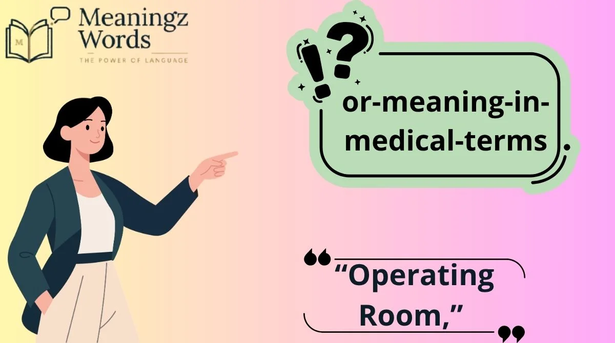 OR Meaning in Medical Terms