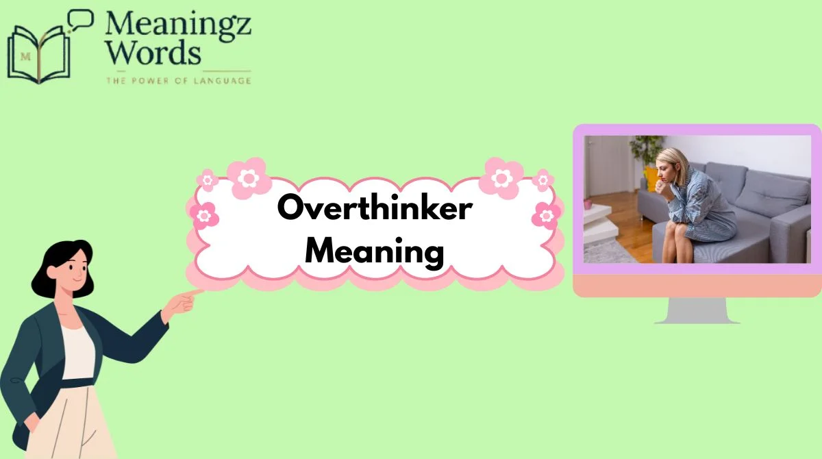 Overthinker Meaning