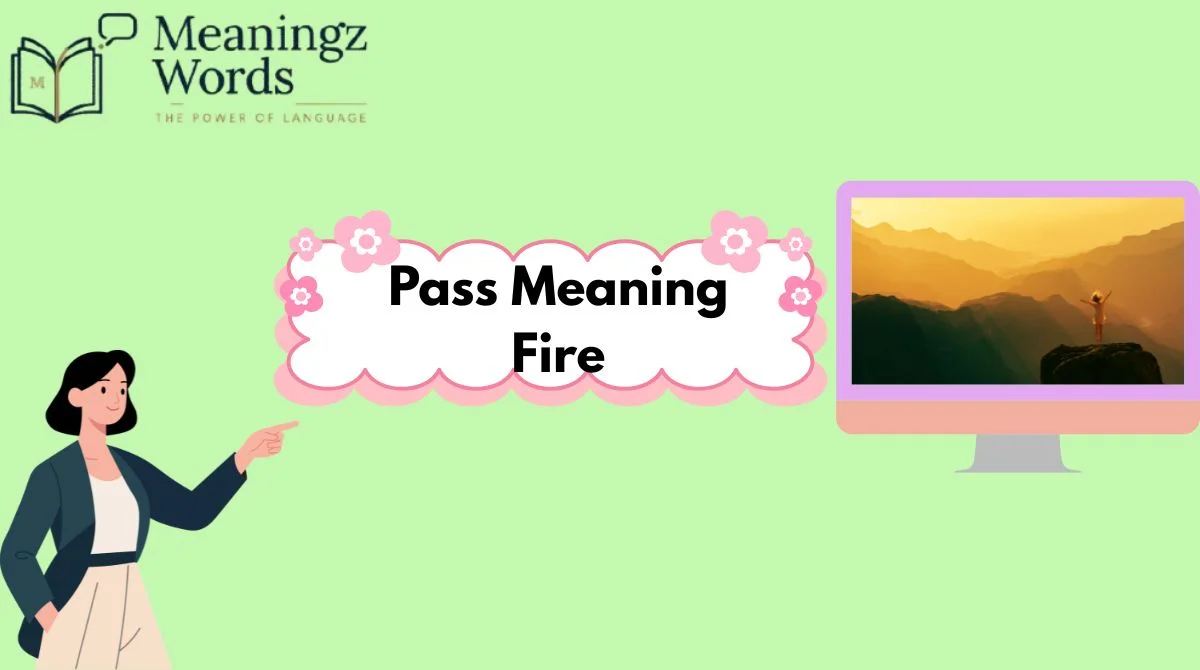 Pass Meaning Fire