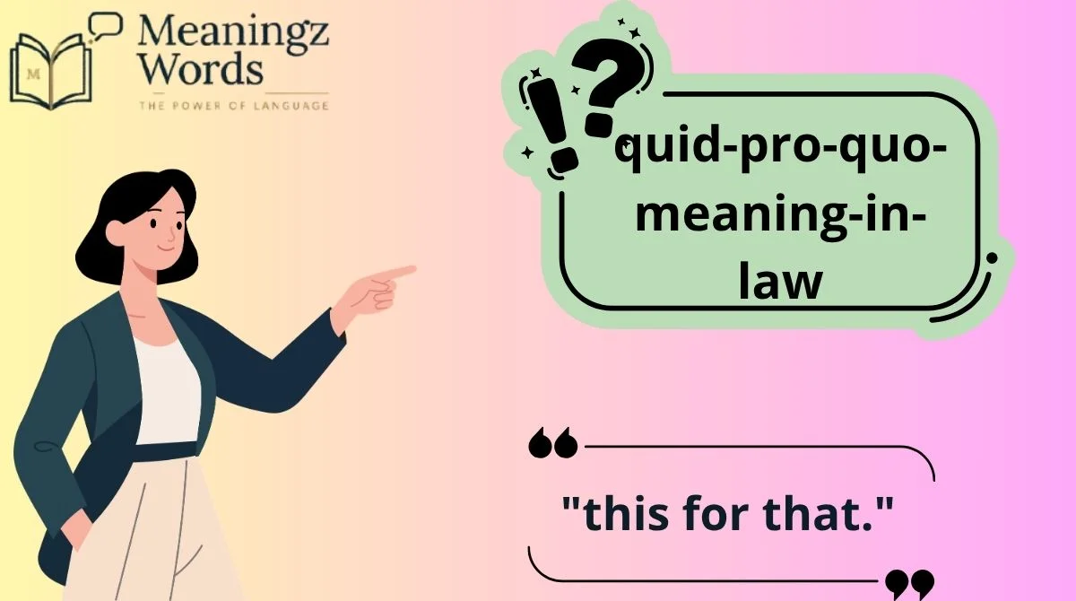 Quid Pro Quo Meaning in Law