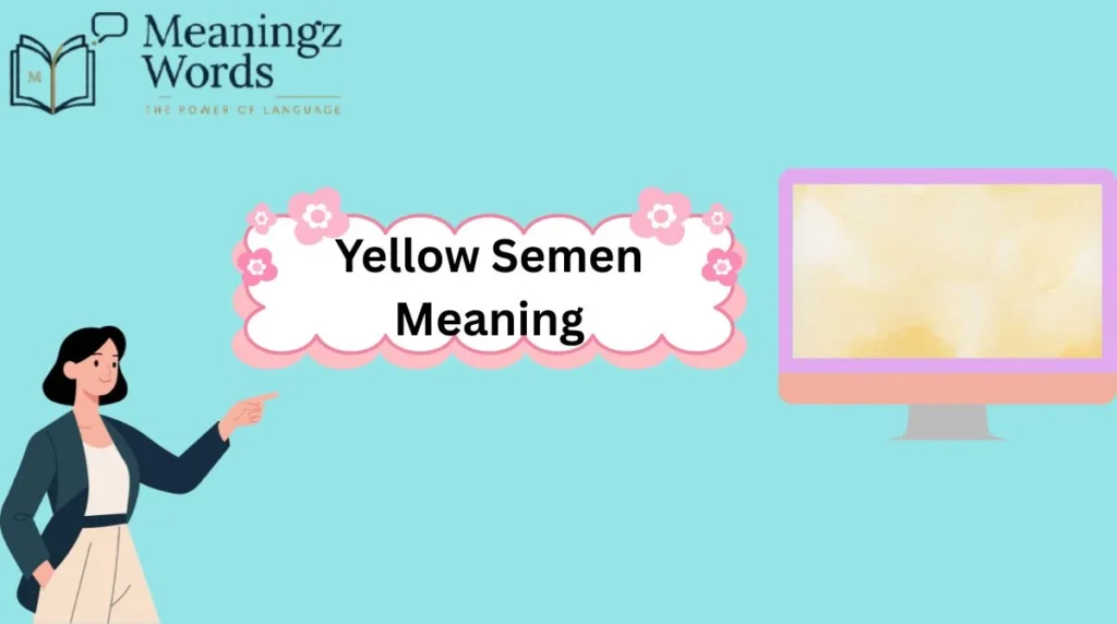 Yellow Semen Meaning